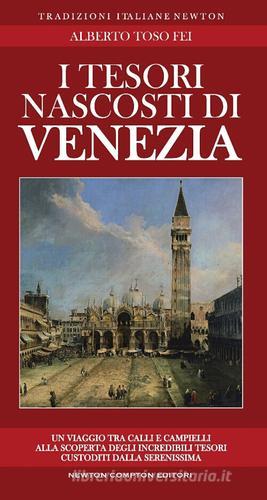 I tesori nascosti di Venezia di Alberto Toso Fei edito da Newton Compton Editori