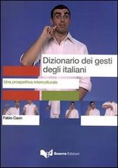 Dizionario dei gesti degli italiani. Testo di Fabio Caon edito da Guerra Edizioni