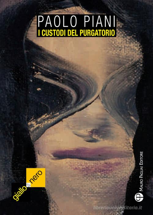 I custodi del purgatorio di Paolo Piani edito da Mauro Pagliai Editore