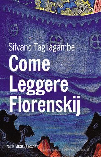 Come leggere Florenskij di Silvano Tagliagambe edito da Mimesis
