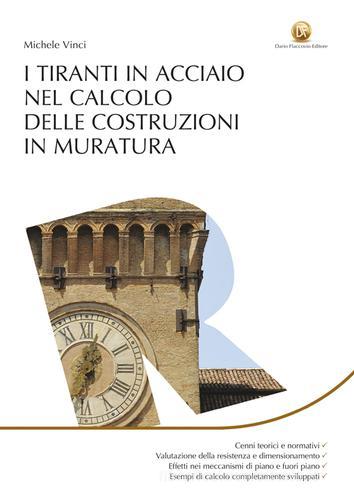 I tiranti in acciaio nel calcolo delle costruzioni in muratura di Michele Vinci edito da Flaccovio Dario