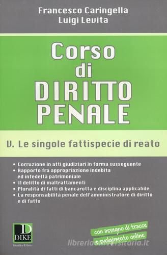 Corso di diritto penale vol.5 di Francesco Caringella, Luigi Levita edito da Dike Giuridica