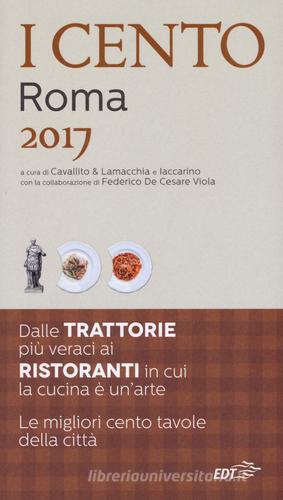 I cento di Roma 2017. I 50 migliori ristoranti e le 50 migliori trattorie edito da EDT