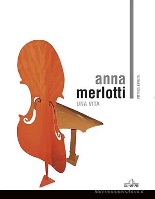 Anna Merlotti. Una vita. Ediz. illustrata edito da De Ferrari