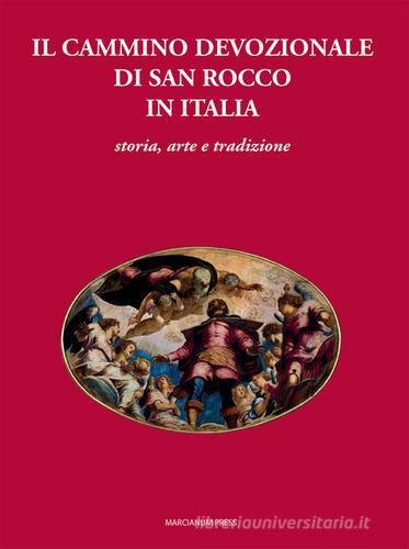 Il cammino devozionale di San Rocco in Italia. Storia, arte e tradizione edito da Marcianum Press