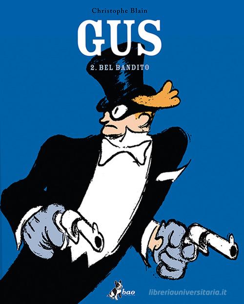 Il bel bandito. Gus vol.2 di Christophe Blain edito da Bao Publishing