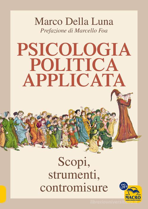 Psicologia politica applicata. Scopi, strumenti, contromisure di Marco Della Luna edito da Arianna Editrice