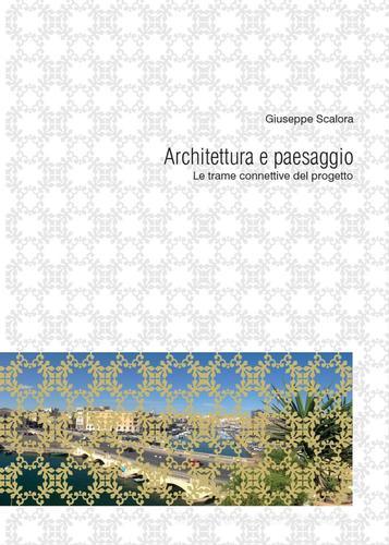 Architettura e paesaggio di Giuseppe Scalora edito da Libellula Edizioni