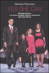 Yes she can. Michelle Obama e la prima famiglia africano americana alla Casa Bianca di Marilisa Palumbo edito da Castelvecchi