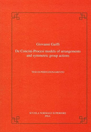 De Concini-Procesi models of arrangements and symmetric group actions di Giovanni Gaiffi edito da Scuola Normale Superiore