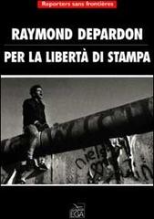 Per la libertà di stampa di Raymond Depardon edito da EGA-Edizioni Gruppo Abele