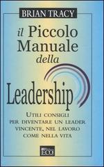 Il piccolo manuale della leadership di Brian Tracy edito da Eco