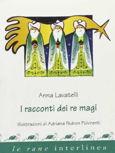 I racconti dei re magi di Anna Lavatelli edito da Interlinea