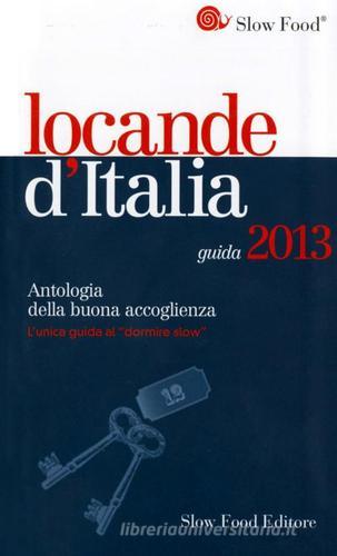 Locande d'Italia. Antologia della buona accoglienza 2013 edito da Slow Food
