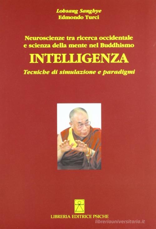 Intelligenza. Neuroscienze tra ricerca occidentale e scienza della mente del buddismo di Edmondo Turci edito da Psiche