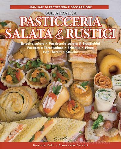 Pasticceria salata & rustici di Daniela Peli, Francesca Ferrari edito da Quadò