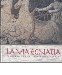 La via Egnatia. Fotografie da un itinerario culturale edito da Società Geografica Italiana