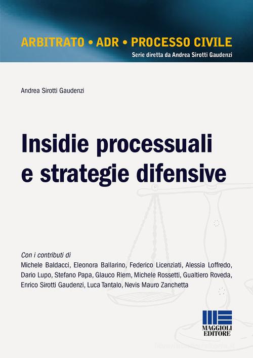 Insidie processuali e strategie difensive di Andrea Sirotti Gaudenzi edito da Maggioli Editore