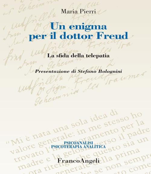 Un enigma per il dottor Freud. La sfida della telepatia di Maria Pierri edito da Franco Angeli