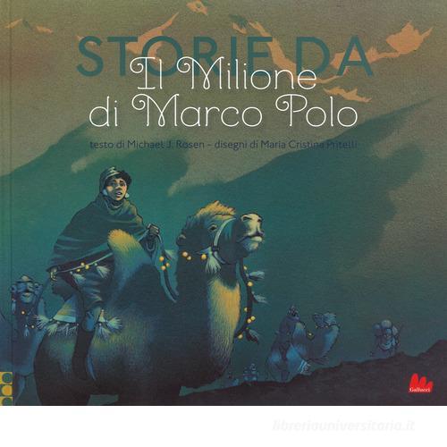 Storie da «Il milione» di Marco Polo. Ediz. a colori di Michael J. Rosen, Maria Cristina Pritelli edito da Gallucci
