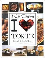 I love torte di Trish Deseine edito da Guido Tommasi Editore-Datanova