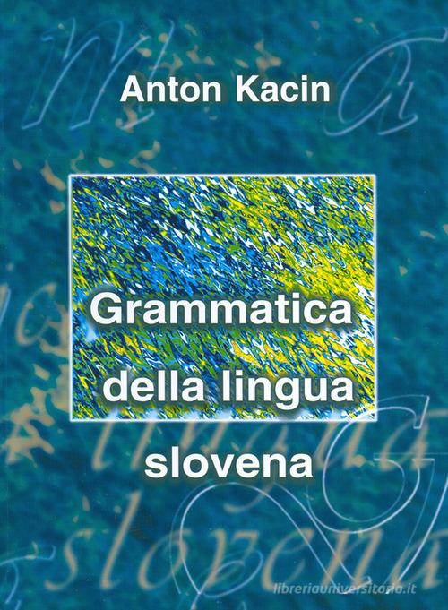 Grammatica della lingua slovena di Anton Kacin edito da Goriska Mohorjeva