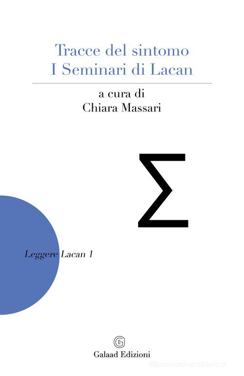 Tracce del sintomo. I Seminari di Lacan edito da Galaad Edizioni