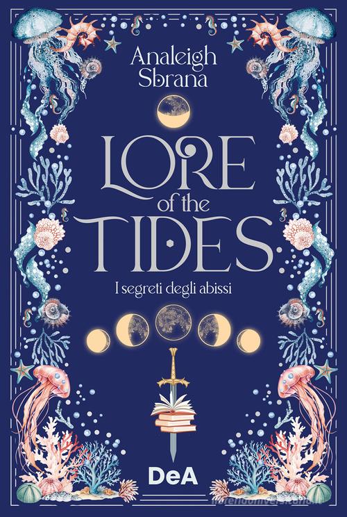 Libro Lore of the tides. I segreti degli abissi. Booklover approved di Analeigh Sbrana di De Agostini