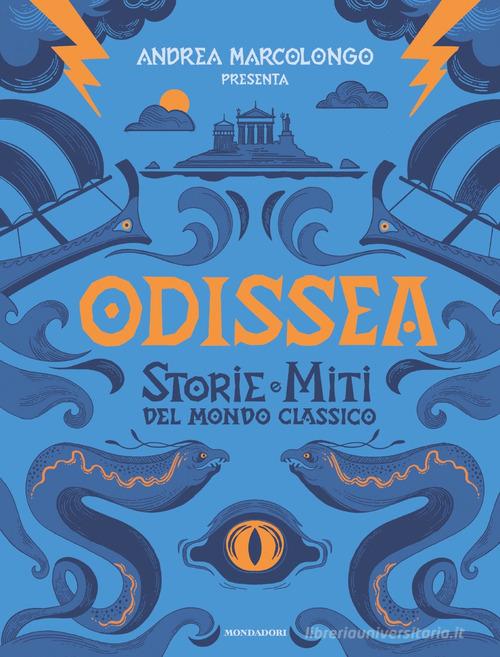 Odissea. Storie e miti del mondo classico di Andrea Marcolongo edito da Mondadori
