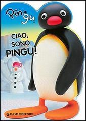 Ciao sono Pingu! edito da Dami Editore