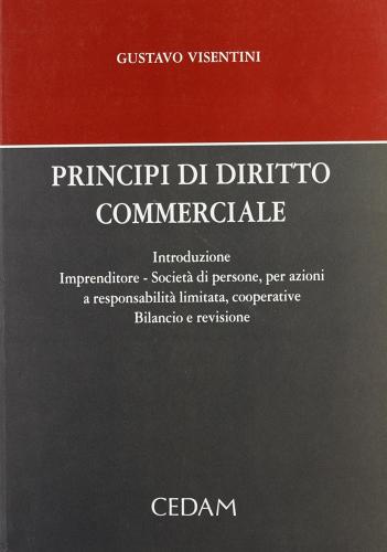 Principi di diritto commerciale di Gustavo Visentini edito da CEDAM