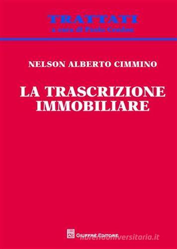 La trascrizione immobiliare di Alberto Cimmino Nelson edito da Giuffrè