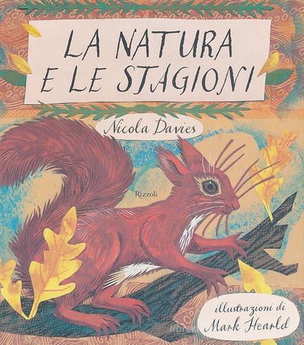 La natura e le stagioni di Nicola Davies, Mark Hearld edito da Rizzoli