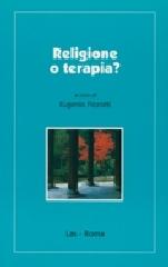 Religione o terapia? Il potenziale terapeutico dei nuovi movimenti religiosi di Eugenio Fizzotti edito da LAS