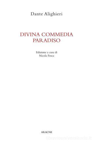 La Divina Commedia. Paradiso di Dante Alighieri edito da Aracne