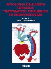 Patologia dell'aorta toracica. Trattamento chirurgico ed endovascolare di Paolo Magagna edito da Piccin-Nuova Libraria