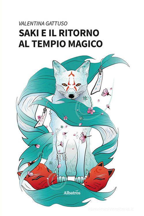 Saki e il ritorno al tempio magico di Valentina Gattuso edito da Gruppo Albatros Il Filo