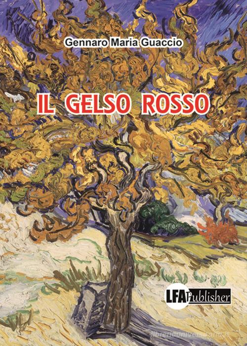 Il gelso rosso di Gennaro Maria Guaccio edito da LFA Publisher