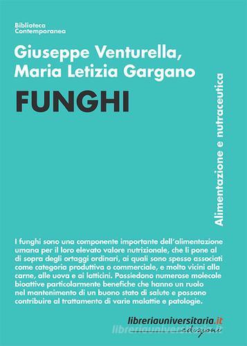 Funghi. Alimentazione e nutraceutica di Giuseppe Venturella, Maria Letizia Gargano edito da libreriauniversitaria.it