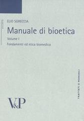 Manuale di bioetica vol.1 di Elio Sgreccia edito da Vita e Pensiero