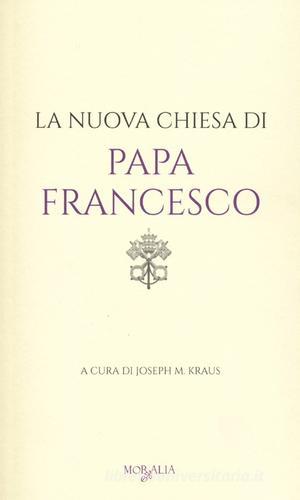 La nuova chiesa di papa Francesco edito da Moralia