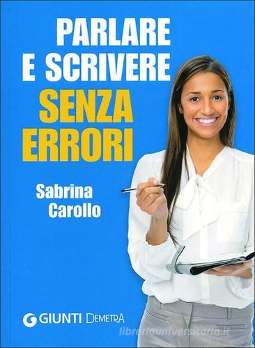 Parlare e scrivere senza errori di Sabrina Carollo edito da Demetra