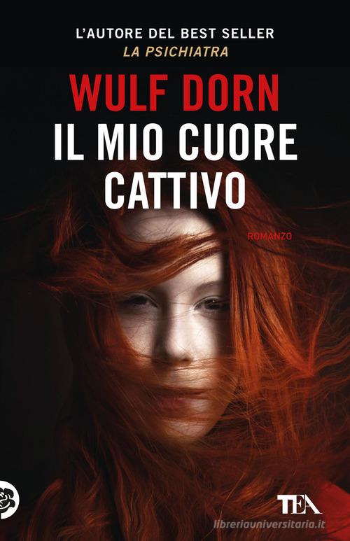 Libro Il mio cuore cattivo di Wulf Dorn SuperTEA di TEA