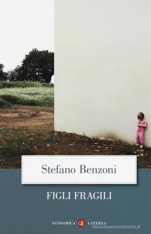 Figli fragili di Stefano Benzoni edito da Laterza