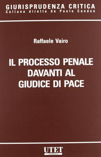 Il processo penale davanti al giudice di pace di Raffaele Vairo edito da Utet Giuridica