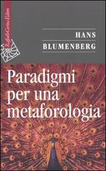 Paradigmi per una metaforologia di Hans Blumenberg edito da Raffaello Cortina Editore