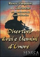 Disertori. Eroi e uomini d'onore di Labranche edito da Seneca Edizioni