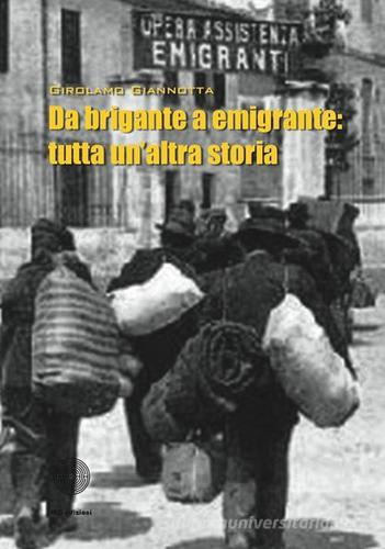 Da brigante a emigrante: tutta un'altra storia di Girolamo Giannotta edito da SBC Edizioni