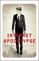 Internet apocalypse di Wayne Gladstone edito da Multiplayer Edizioni