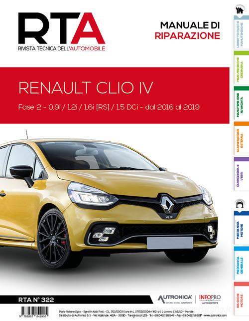 Renault Clio IV. Fase 2 0.9i/1.2i /1.6i (RS)/1.5 DCi. Dal 2016 al 2019 edito da Autronica